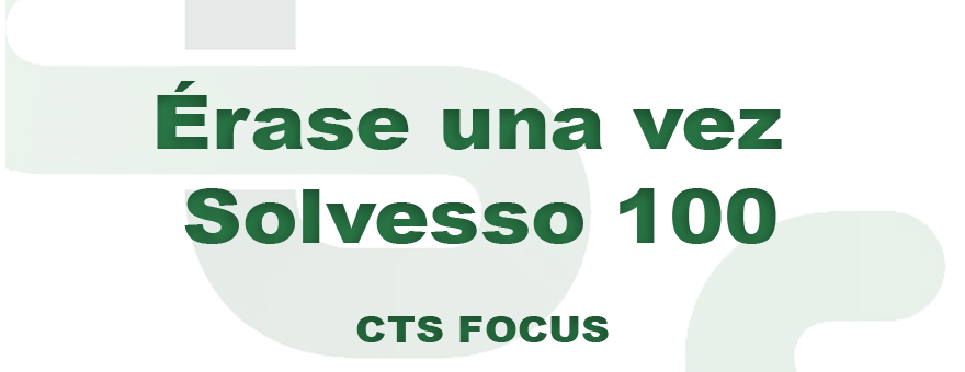 1º CTS FOCUS - Érase una vez Solvesso 100