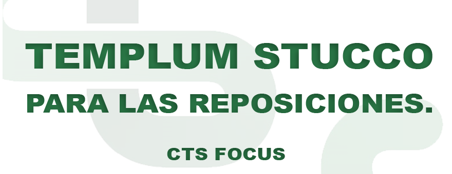 3º CTS FOCUS - TEMPLUM STUCCO... PARA LAS REPOSICIONES.